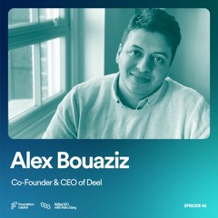 How to Build an Organization (Alex Bouaziz, Co-Founder & CEO of Deel)