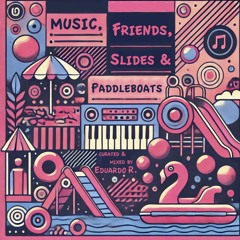 Eduardo R. | Music, Friends, Slides & Paddleboats