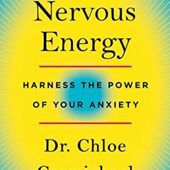 VIEW [PDF EBOOK EPUB KINDLE] Nervous Energy: Harness the Power of Your Anxiety by  Ph.D Carmichael �