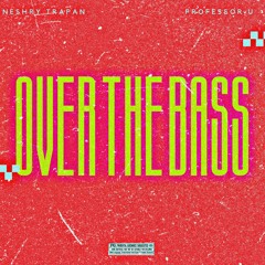 OVER THE BASS (Feat. Professor U)