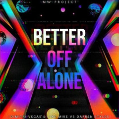 Better Off Alone - Dimitri Vegas & Like Mike vs Darren Styles