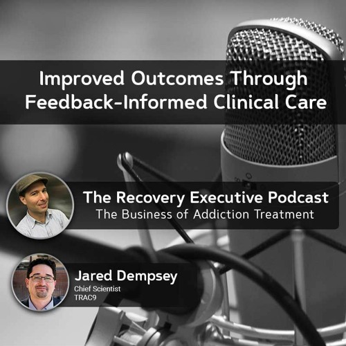 EP 68: Improved Outcomes Through Feedback-informed Clinical Care with Jared Dempsey