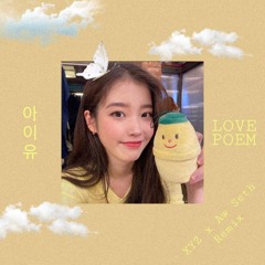 IU - Love Poem (XYZ X Aw Seth Remix)