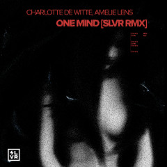 Charlotte De Witte, Amelie Lens - One Mind (SLVR Remix) [FREE DL]