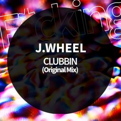 J.Wheel . CLUBBIN' (Original Mix)