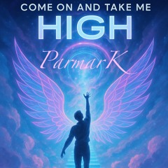 Take me High WK Parmark