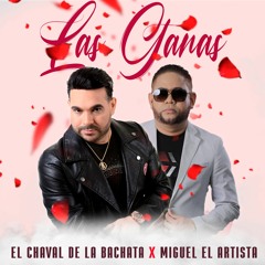 El Chaval De La Bachata x Miguel El Artista - Las Ganas