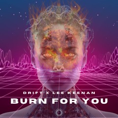 DRIFT X LEE KEENAN - BURN FOR YOU (RADIO EDIT)