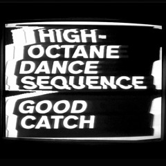 Good Catch - High - Octane Dance Sequence