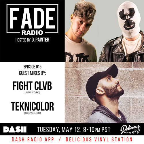 FADE Radio ep. 015 ft. Fight Clvb & Teknicolor