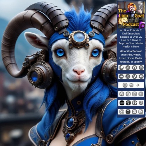 Lion Goat Episode 31: Droll Interviews Ep 6: Droll vs. Lion or 5 Ways to Improve Your Mental Health