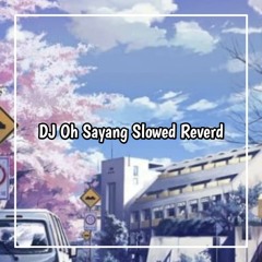 DJ Oh Sayang Slowed Reverd Mangkane