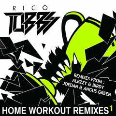 Rico Tubbs - Home Workout (Albzzy & Birdy Remix)