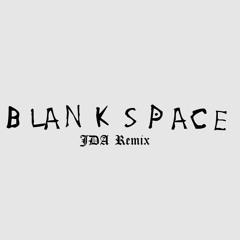 Taylor Swift - Blank Space [JDA Remixx]