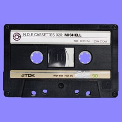 NDE CASSETTES 020 : MISHELL