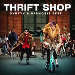 [PREMIERE] Macklemore & Ryan Lewis - THRIFT SHOP (DYRTYY x H1PNOS1S EDIT)