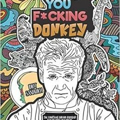[ACCESS] KINDLE 🗂️ You F*cking Donkey: The Unofficial Gordon Ramsay Swear Word And I