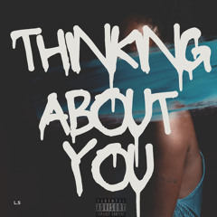 THINKING ABOUT YOU
