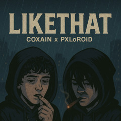 coxain x pxloroid LIKETHAT (prod. YGF)