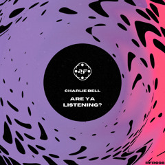PREMIERE: Charlie Bell - Are Ya Listening? [ Retrofracted Records ]