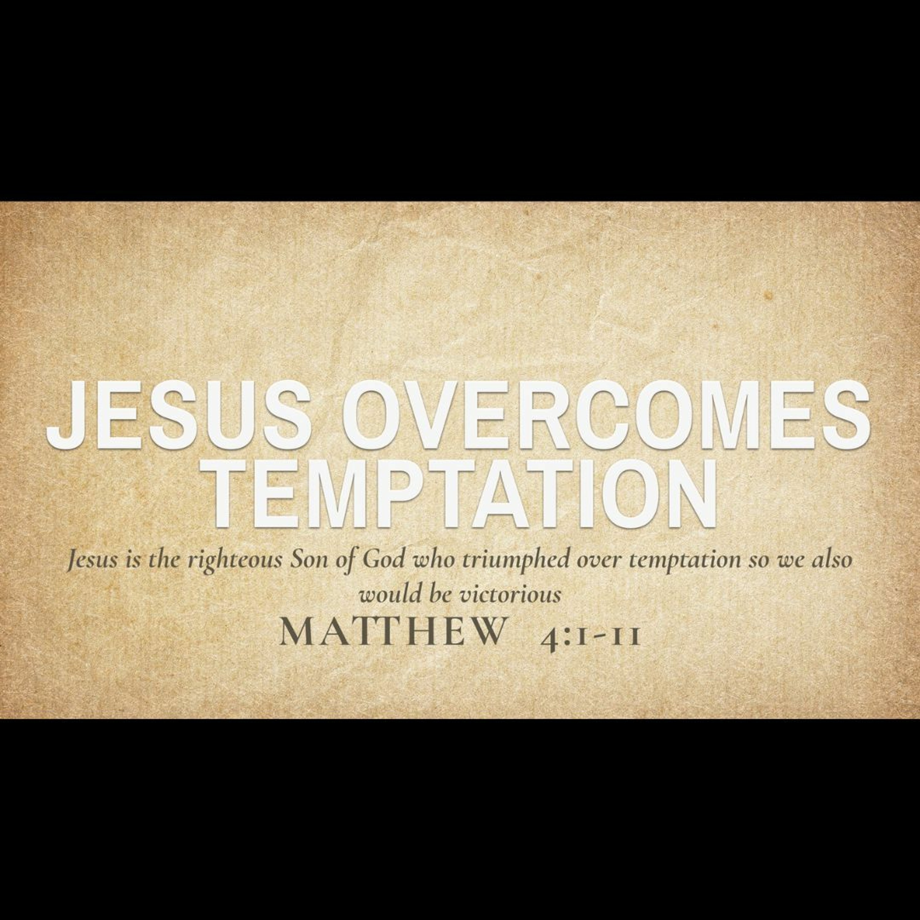 Jesus Overcomes Temptation (Matthew 4:1-11)