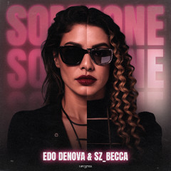 EDO DENOVA x SZ_BECCA - SOMEONE