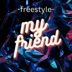 My Friend -freestyle- Ft Xplicit (Prod By jammy beatz)
