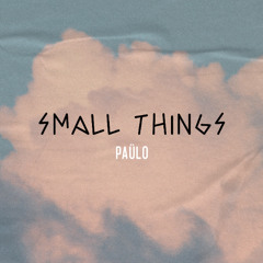 Small Things