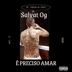 SALVAT OG FT. DETONI 20ZO - É PRECISO AMAR (PROD. DASILVANOBEAT)