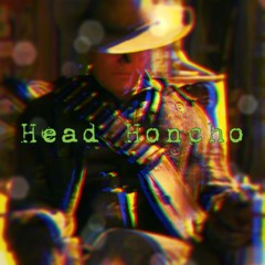Head Honcho (rough)