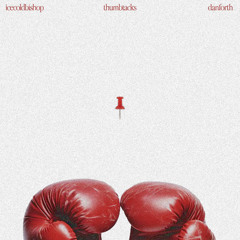 Thumbtacks - Danforth & ICECOLDBISHOP