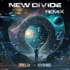 New Divide - Felix x Iconic Remix