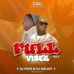 Mixtape Full Vibes Volume 2 [DJ Fayo Feat DJ GBlast]