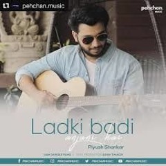 Ladki Badi Anjani Hai - Reprised Cover Piyush Shankar NB Production