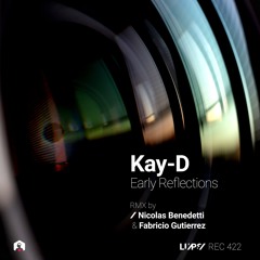 Kay D - Early Reflections - (Nicolas Benedetti Remix) [LuPS Records]