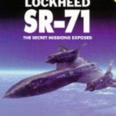 GET PDF 📔 Lockheed SR-71: The Secret Missions Exposed (Osprey Modern Military) by  P