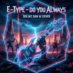E-Type - Do You Always (DeeJay Dan 'Rock Ballad' AI Cover) #EType #DoYouAlways #Cover #AICover #AI