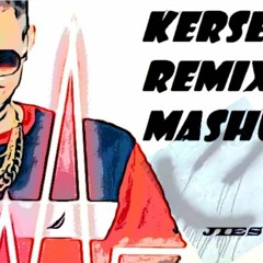 KERSER REMIX- MASHUP. JIESWRLD Productions.