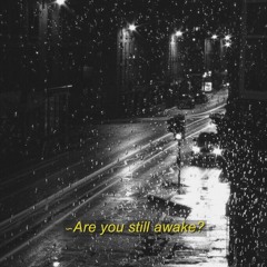 ~Are you still awake?