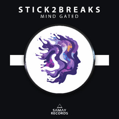 Stick2Breaks - Mind Gated (Samay Records)