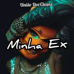 União_dos_cleans-Minha_Ex