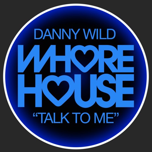 Danny Wild-Talk To Me (Extended) Whores House Records