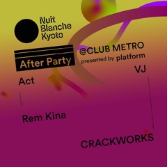 REM KINA - DJ SET at Club Metro - for Nuit Blanche Kyoto 2025 - Org Platform