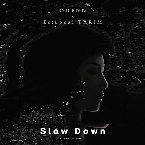 Stream ODENN X Ertu rul Tar m Slow Down By ODENN Listen Online For 