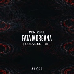 Deniz Bul - Fata Morgana (Guirzexx Remix Edit)