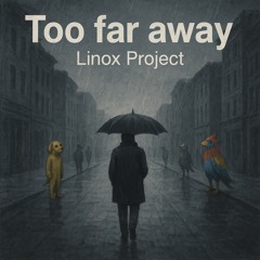 Too far away