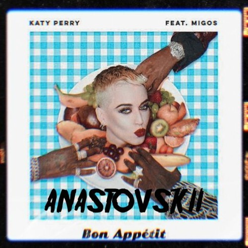Bon Appetit - Katy Perry (ANAVAX Edit)