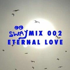 SWAYMIX 002 - Eternal Love