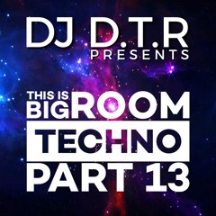 THIS IS BIG ROOM TECHNO PART 13  - OCT 2024
