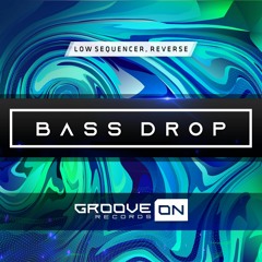 Low Sequencer, R3verse - Bass Drop (Original Mix)